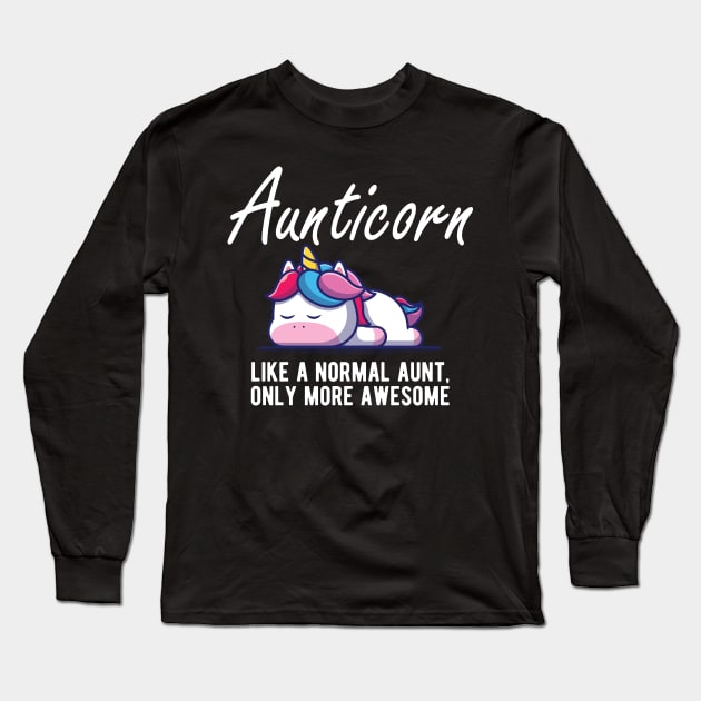 Aunt - Aunticorn like a normal aunt more awesome Long Sleeve T-Shirt by KC Happy Shop